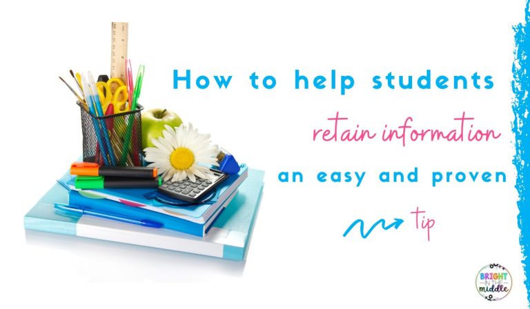 How to Help Students Retain Information – An Easy and Proven Tip