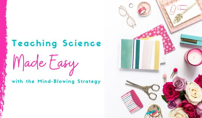 Teaching Science Made Easy with this Mind-Blowing Strategy