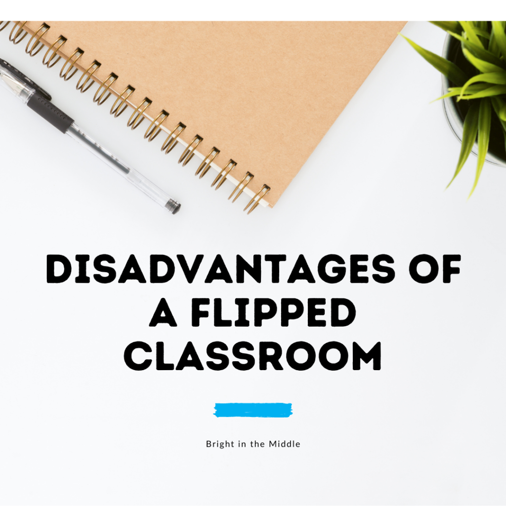 disadvantages of a flipped classroom