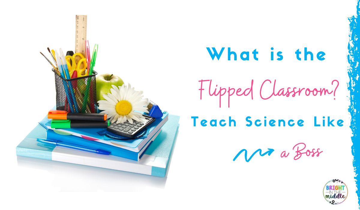 What is the flipped classroom? Teach Science Like a Boss!