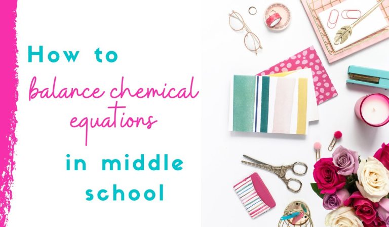 Balancing Chemical Equations How To – 3 Awesome Ideas For Middle School Students