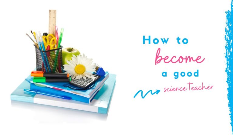 How to Become a Good Science Teacher