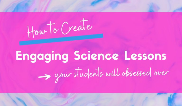 How to Create Engaging and Fun Science Classroom Lessons
