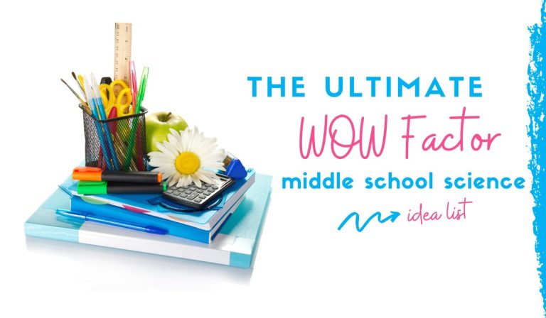 Middle School Science Topics – The Ultimate WOW Factor List of Ideas!