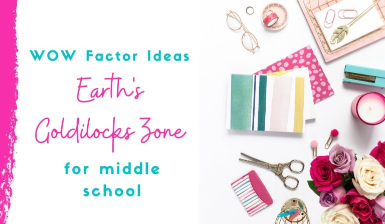 5 WOW Factor Ideas for Teaching About Earth’s Goldilocks Zone