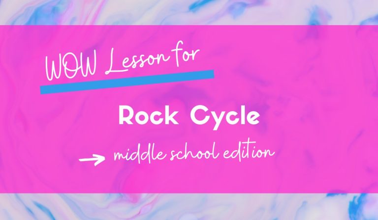 7 Awesome Ideas to Bring the WOW Factor When Teaching the Steps in the Rock Cycle