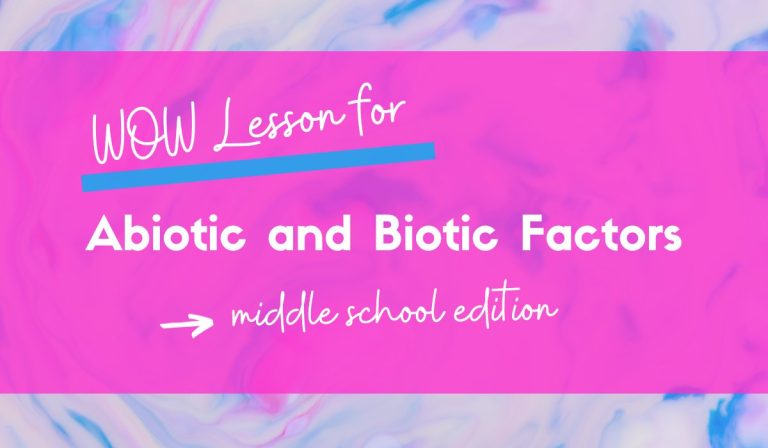 7 WOW Ideas to Teach the Difference Between Abiotic and Biotic Factors