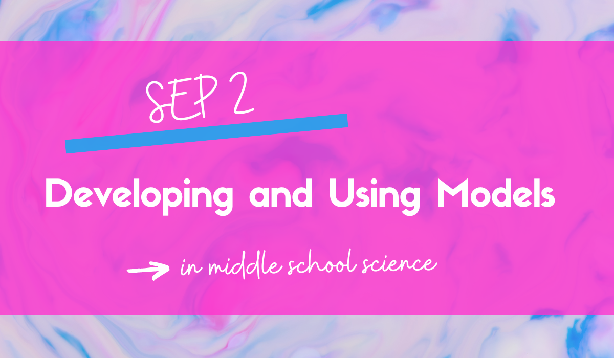 developing and using models in middle school science