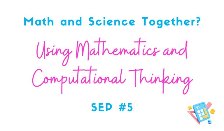 3 Achievable Strategies for Using Mathematics and Computational Thinking in Your Classroom