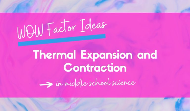 7 WOW Factor Ideas to Teach Thermal Contraction and Expansion