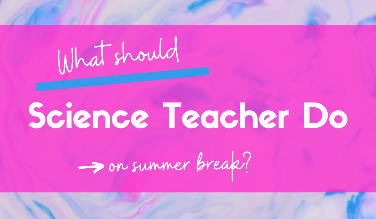 science teacher summer break