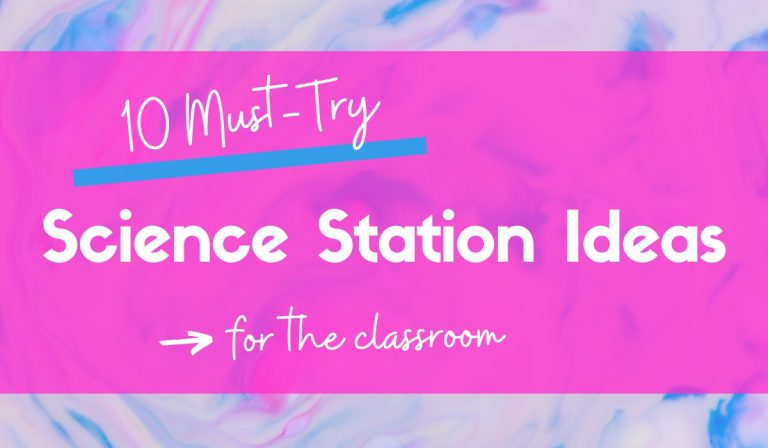 10 Must-Try Science Station Ideas for the Classroom