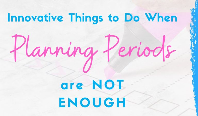 10 Innovative Things to Do When Planning Periods are Not Enough – Science Edition