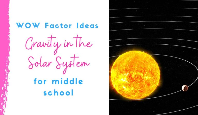 7 Ideas to Bring the WOW When Teaching About Gravity and Our Solar System