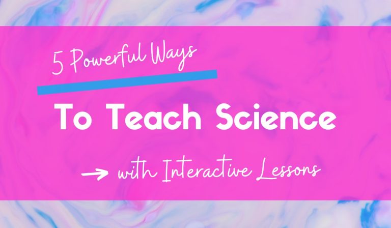 5 ways to teach science content with interactive lessons